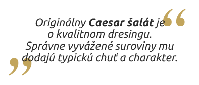 Originálny Caesar šalát je o kvalitnom dresingu, správne vyvážené suroviny mu dodajú typickú chuť a charakter